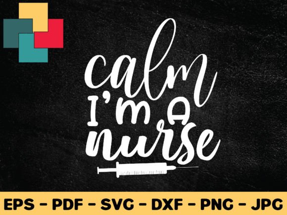 Calm I'm a Nurse Svg Design: Graphics for Crafts