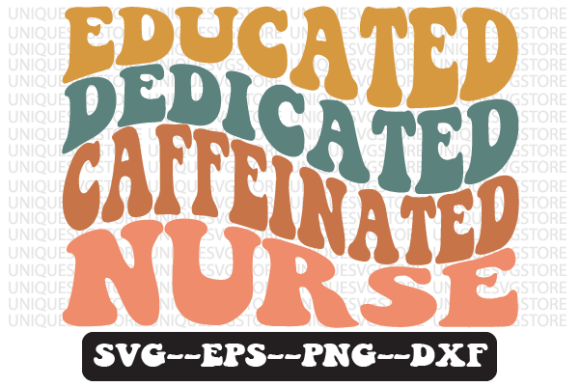 Educated Dedicated Caffeinated Nurse Svg Graphics and Crafts