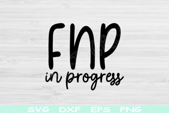 FNP Svg in Progress, Family Nurse Svg Graphics