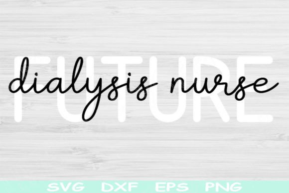 Future Dialysis Nurse Svg: Graphics for Crafts