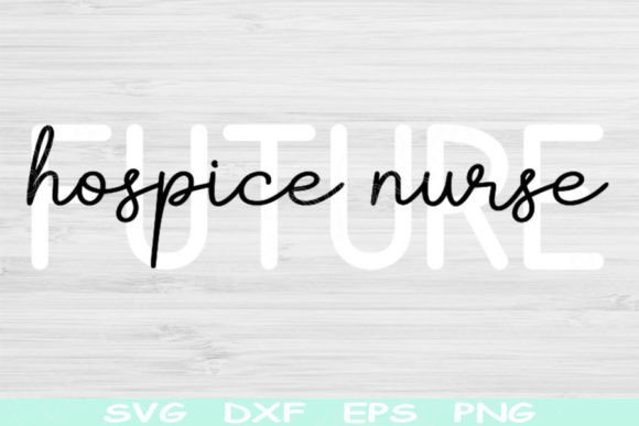 Future Hospice Nurse Svg, Hospice Svg