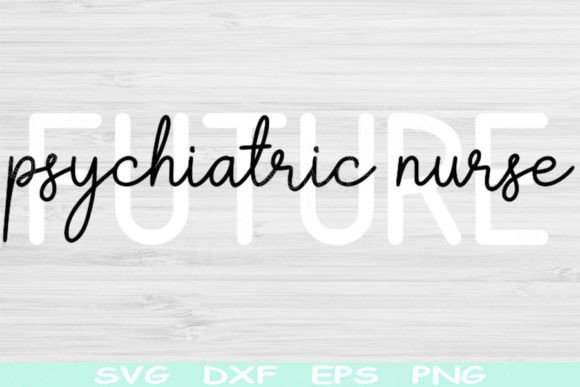 Future Psychiatric Nurse Svg: Graphics for Crafts
