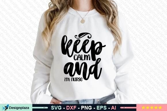 Keep Calm and I'm Nurse SVG for Crafts
