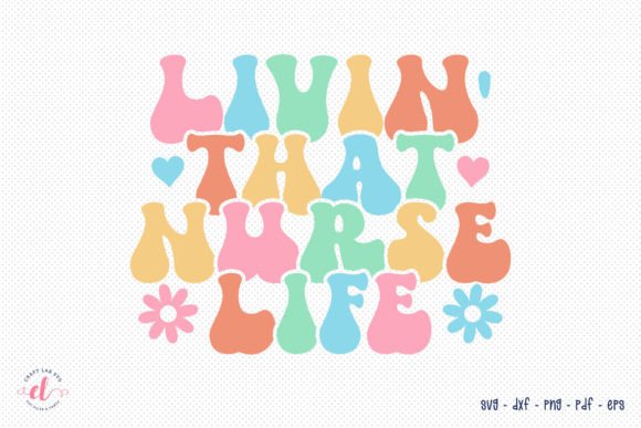 Livin That Nurse Life - Retro Nurse SVG
